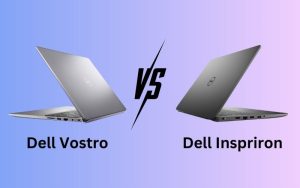 So sánh Laptop Dell Vostro và Inspiron. Nên mua dòng máy nào?